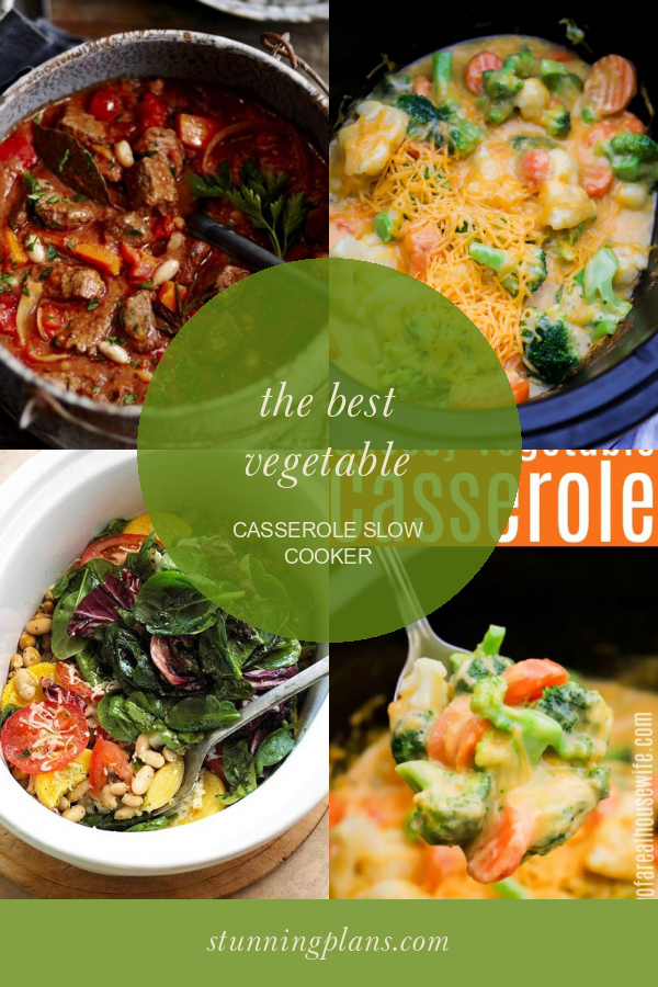 The Best Vegetable Casserole Slow Cooker Home, Family, Style and Art